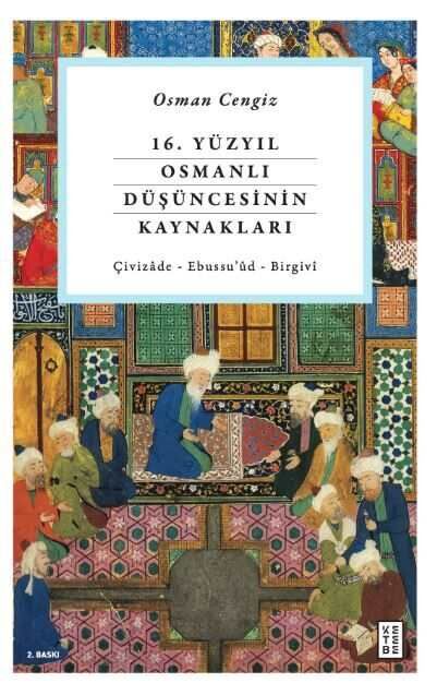 16. Yüzyıl Osmanlı Düşüncesinin Kaynakları 16. Yüzyıl Osmanlı Düşüncesinin Kaynakları