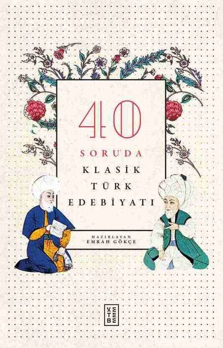 Ketebe Yayınları - 40 Soruda Klasik Türk Edebiyatı