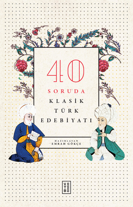 Ketebe Yayınları - 40 Soruda Klasik Türk Edebiyatı
