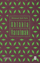 Ketebe Yayınları - Ahlâkla Varolmak