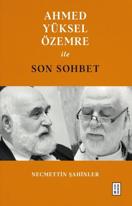 Ketebe Yayınları - Ahmed Yüksel Özemre ile Son Sohbet