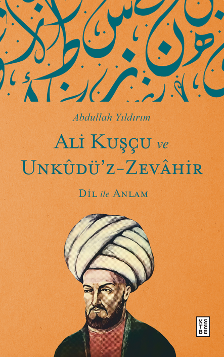 Ketebe Yayınları - ALİ KUŞÇU VE UNKÛDÜ’Z-ZEVÂHİR