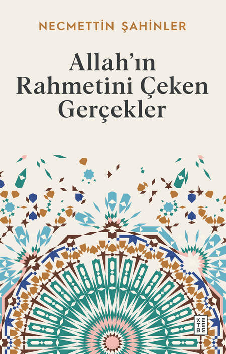 Ketebe Yayınları - Allah’ın Rahmetini Çeken Gerçekler