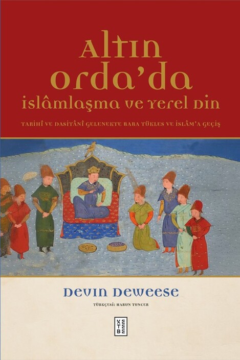 Ketebe Yayınları - Altın Orda’da İslâmlaşma