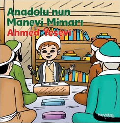 Hayy Çocuk - Anadolu’Nun Manevi Mimarı - Ahmed Yesevi