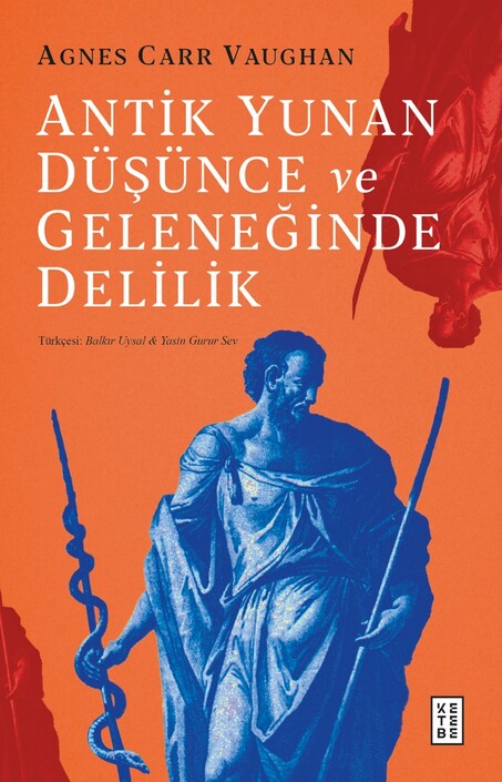 Ketebe Yayınları - Antik Yunan Düşünce ve Geleneğinde Delilik