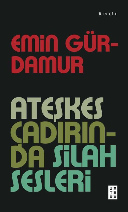 Ketebe Yayıncılık - Ateşkes Çadırında Silah Sesleri