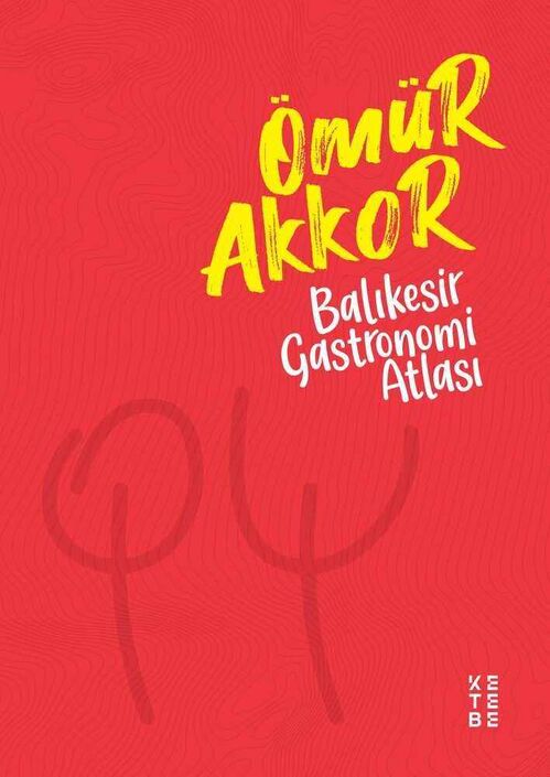 Ketebe Yayınları - Balıkesir Gastronomi Atlası