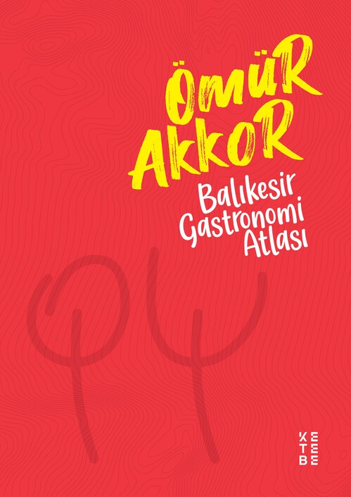 Ketebe Yayınları - Balıkesir Gastronomi Atlası