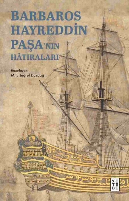 Ketebe Yayınları - Barbaros Hayreddin Paşa’nın Hâtıraları