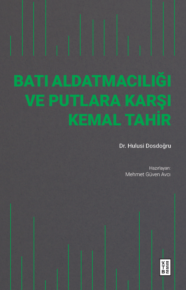 Batı Aldatmacılığı ve Putlara Karşı Kemal Tahir Batı Aldatmacılığı ve Putlara Karşı Kemal Tahir