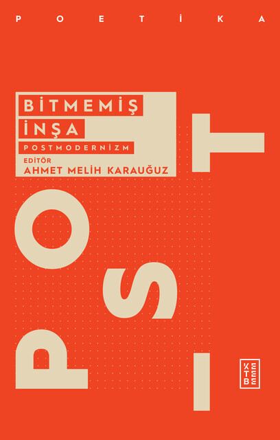 Ketebe Yayınları - Bitmemiş İnşa: Postmodernizm