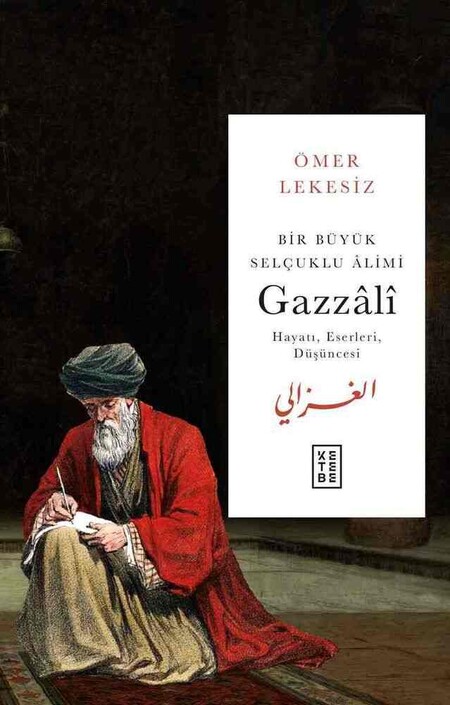Ketebe Yayınları - Bir Büyük Selçuklu Âlimi : Gazzâlî