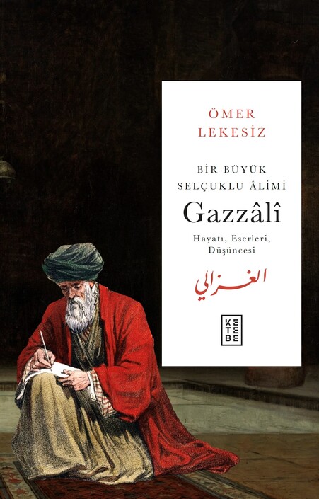 Ketebe Yayınları - Bir Büyük Selçuklu Âlimi : Gazzâlî