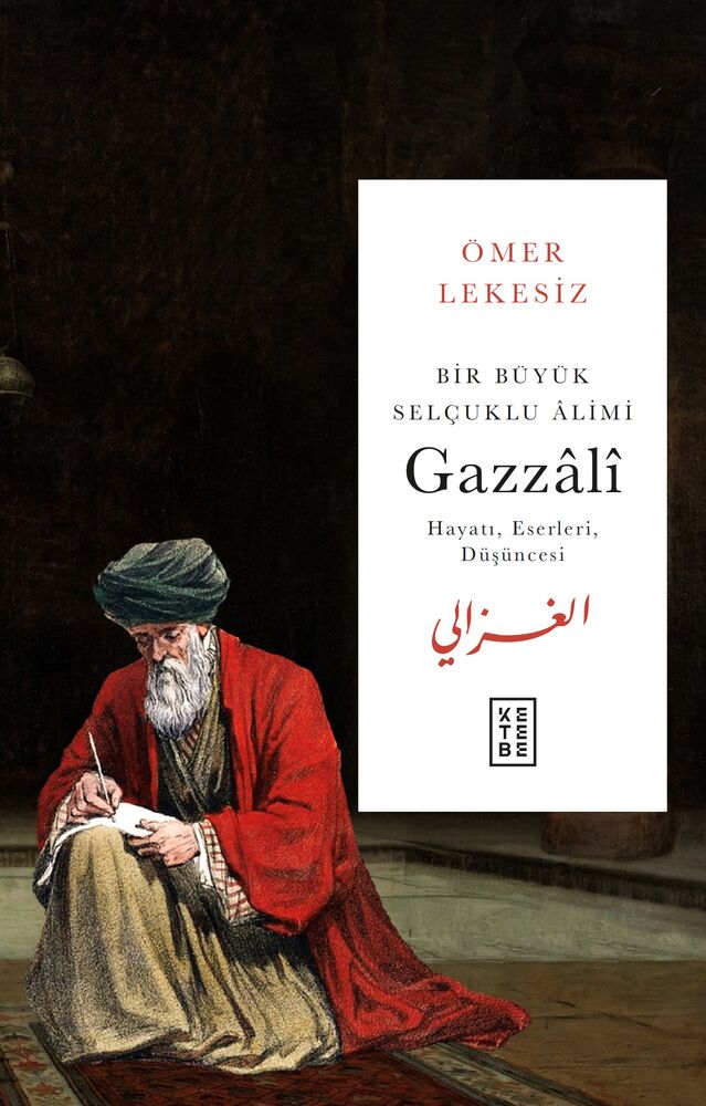 Bir Büyük Selçuklu Âlimi : Gazzâlî