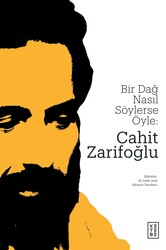 Ketebe Yayınları - Bir Dağ Nasıl Söylerse Öyle : Cahit Zarifoğlu