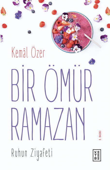 Ketebe Yayınları - Bir Ömür Ramazan Ruhun Ziyafeti