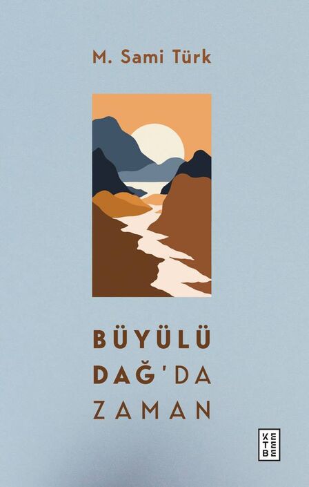 Ketebe Yayıncılık - Büyülü Dağ’da Zaman Ketebe Yayıncılık - Büyülü Dağ’da Zaman