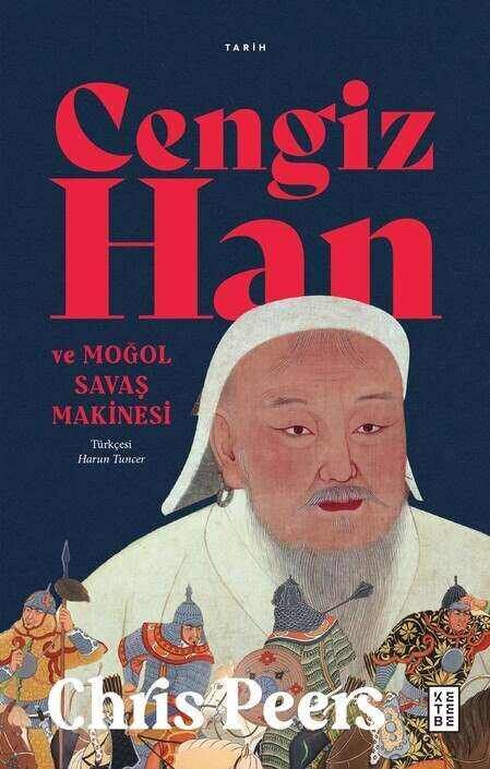 Ketebe Yayınları - Cengiz Han ve Moğol Savaş Makinesi