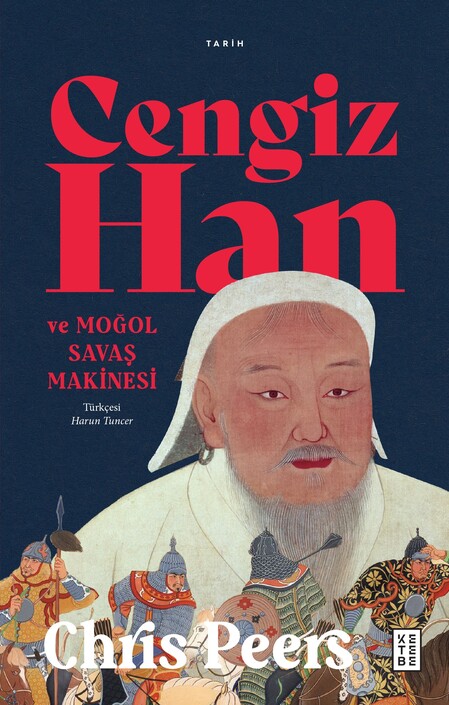 Ketebe Yayınları - Cengiz Han ve Moğol Savaş Makinesi