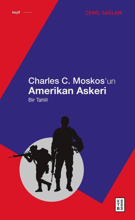 Ketebe Yayınları - Charles C. Moskos’un Amerikan Askeri