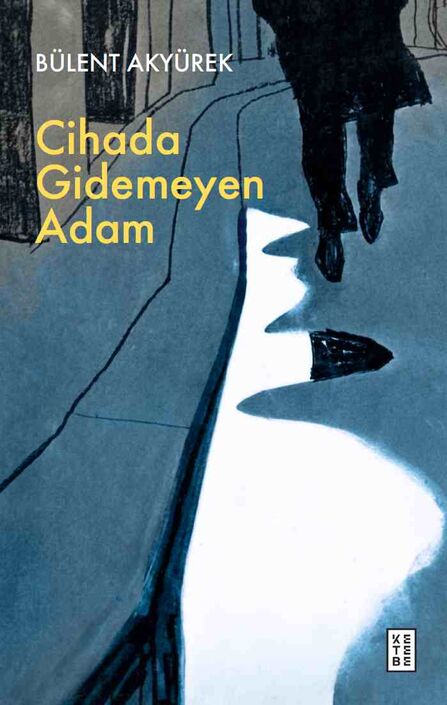 Ketebe Yayıncılık - Cihada Gidemeyen Adam