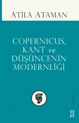 Ketebe Yayınları - Copernicus, Kant Ve Düşüncenin Modernliği