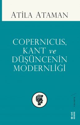 Copernicus, Kant Ve Düşüncenin Modernliği