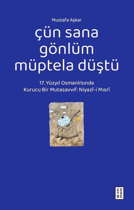 Ketebe Yayıncılık - Çün Sana Gönlüm Müptela Düştü
