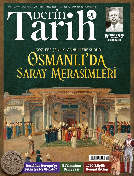 Derin Tarih Dergisi - Derin Tarih - Temmuz 2025 / Sayı 160