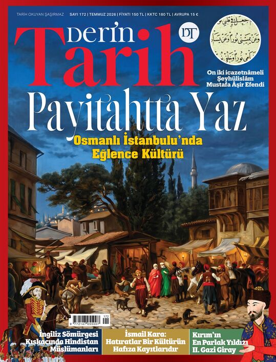 Derin Tarih Dergisi - Derin Tarih - Temmuz 2026 / Sayı 172