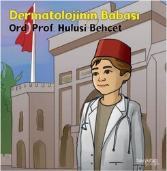 Hayy Çocuk - Dermatolojinin Babası - Ord. Prof. Hulusi Behçet