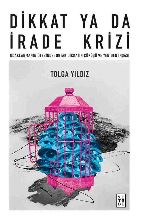 Ketebe Yayıncılık - Dikkat Ya Da İrade Krizi
