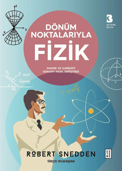 Ketebe Yayınları - Dönüm Noktalarıyla Fizik