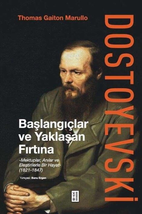 Ketebe Yayınları - Dostoyevski: Başlangıçlar ve Yaklaşan Fırtına