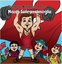 Hayy Çocuk - Dünyayı Kaldıran Adam - Naim Süleymanoğlu