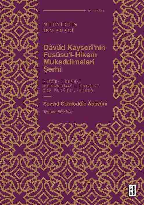 Ketebe Yayınları - Dâvûd Kayserî’nin Fusûsu’l-Hikem Mukaddimeleri Şerhi