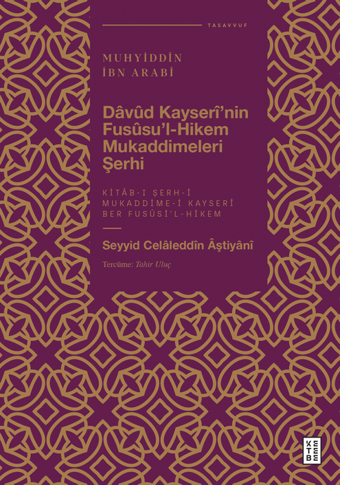 Ketebe Yayınları - Dâvûd Kayserî’nin Fusûsu’l-Hikem Mukaddimeleri Şerhi