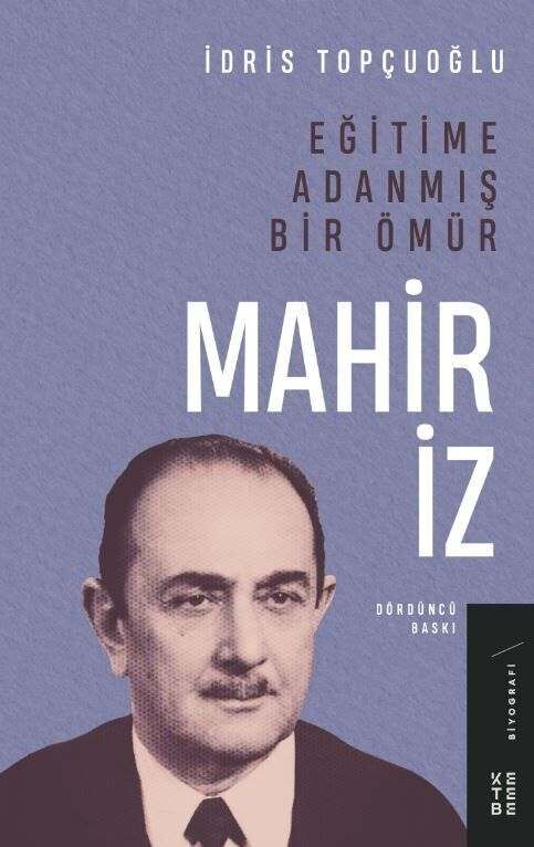 Eğitime Adanmış Bir Ömür : Mahir İz Eğitime Adanmış Bir Ömür : Mahir İz