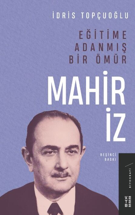 Ketebe Yayıncılık - Eğitime Adanmış Bir Ömür : Mahir İz