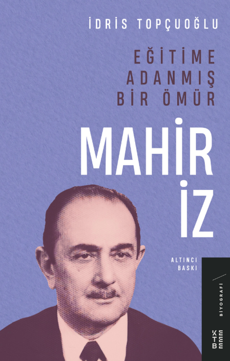 Ketebe Yayıncılık - Eğitime Adanmış Bir Ömür : Mahir İz