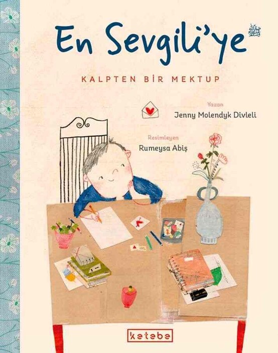Ketebe Yayınları - En Sevgili’ye Kalpten Bir Mektup