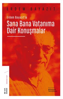 Erdem Bayazıt’La Sana Bana Vatanıma Dair Konuşmalar