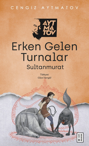 Ketebe Yayıncılık - Erken Gelen Turnalar - Sultanmurat