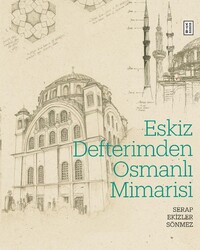 Ketebe Yayınları - Eskiz Defterimden Osmanlı Mimarisi