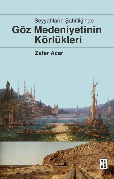 Ketebe Yayınları - Göz Medeniyetinin Körlükleri