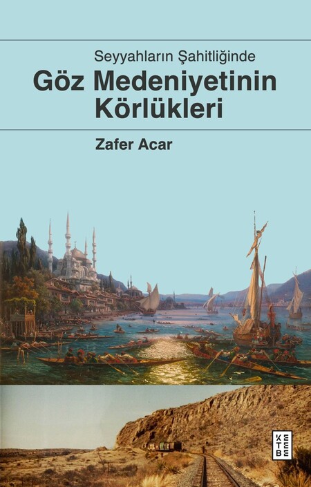 Ketebe Yayınları - Göz Medeniyetinin Körlükleri