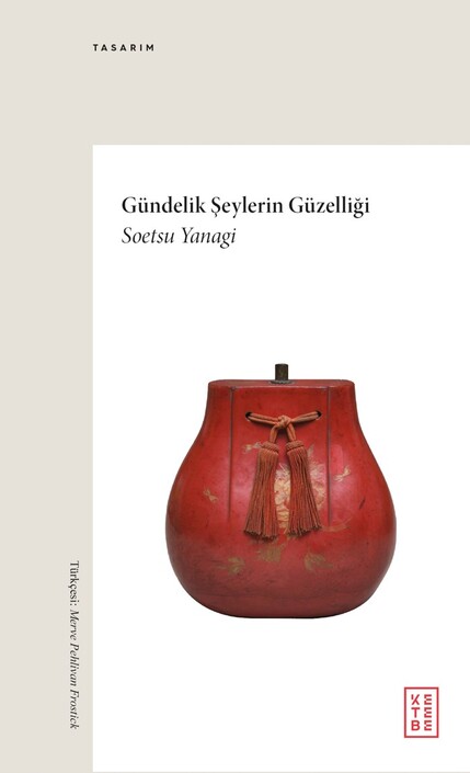 Ketebe Yayınları - Gündelik Şeylerin Güzelliği