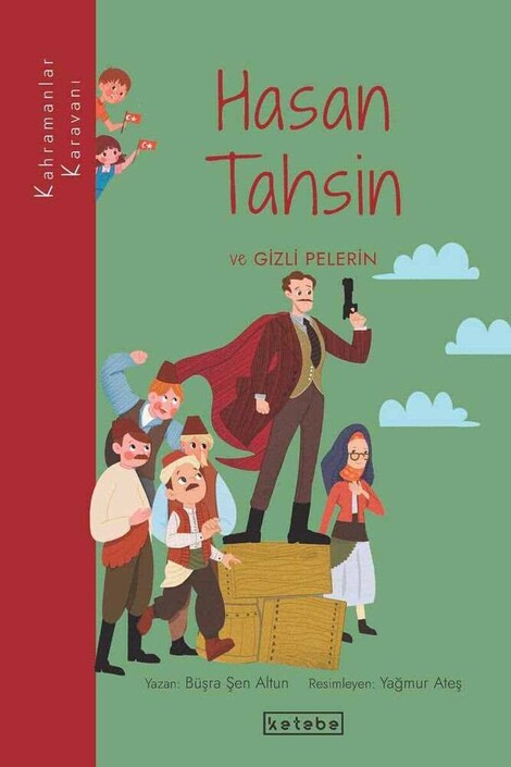 KETEBE ÇOCUK - Hasan Tahsin ve Gizli Pelerin	 - Kahramanlar Karavanı