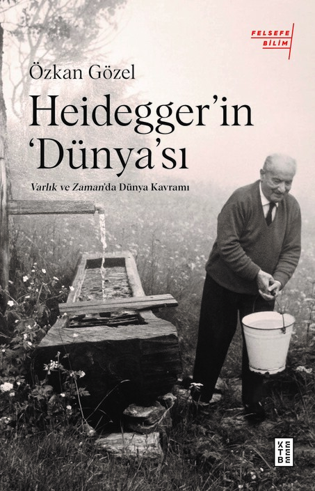 Ketebe Yayınları - Heidegger’ın ‘Dünya’sı